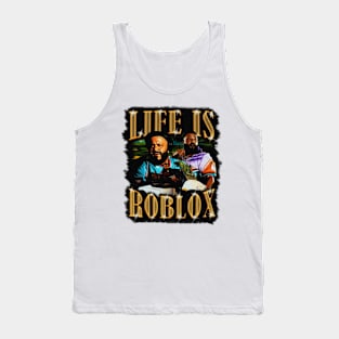 Life is ROBLOX Tank Top